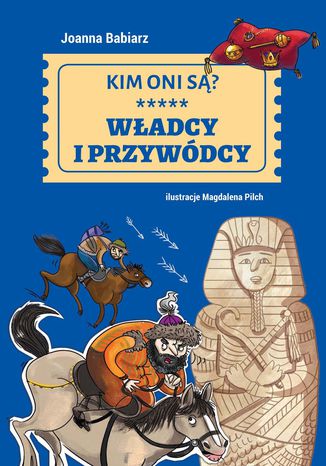 Kim oni są. Władcy i przywódcy Joanna Babiarz - okladka książki