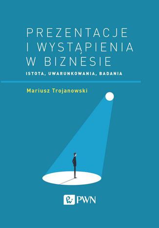 Prezentacje i wystąpienia w biznesie Mariusz Trojanowski - okladka książki