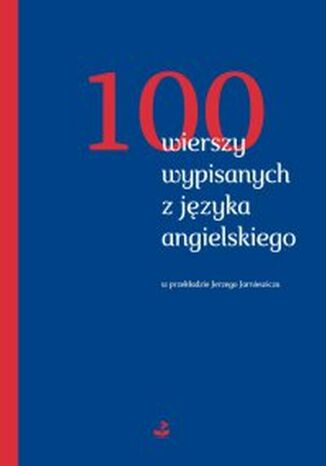 100 wierszy wypisanych z języka angielskiego Opracowanie zbiorowe - okladka książki