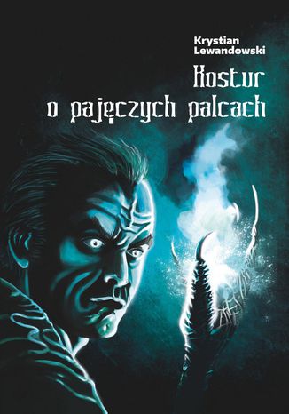 Kostur o pajęczych palcach Krystian Lewandowski - okladka książki