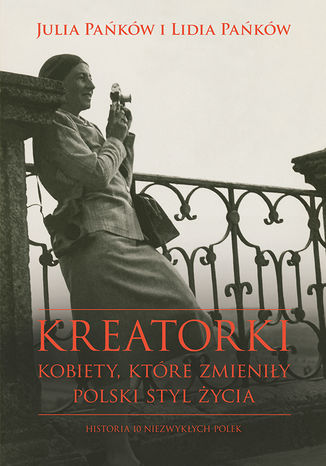 Kreatorki. Kobiety, które zmieniły polski styl życia Julia Pańków, Lidia Pańków - okladka książki