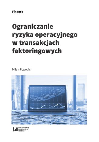 Ograniczanie ryzyka operacyjnego w transakcjach faktoringowych Milan Popović - okladka książki