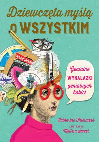 Dziewczęta myślą o wszystkim Catherine Timmesh - okladka książki