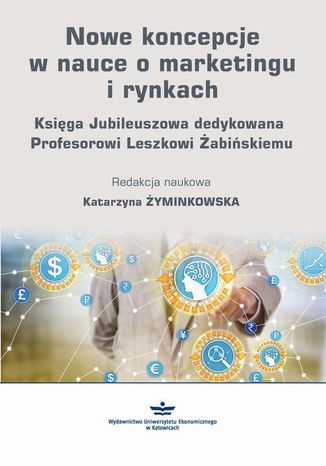 Nowe koncepcje w nauce o marketingu i rynkach Katarzyna Żyminkowska - okladka książki