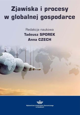 Zjawiska i procesy w globalnej gospodarce Tadeusz Sporek, Anna Czech - okladka książki