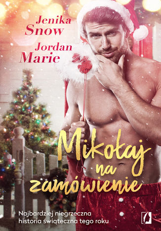 Mikołaj na zamówienie Jordan Marie, Jenika Snow - okladka książki