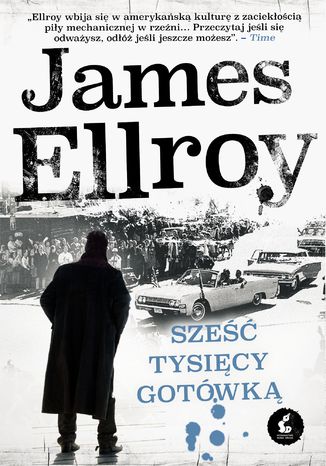 Sześć tysięcy gotówką James Ellroy - okladka książki
