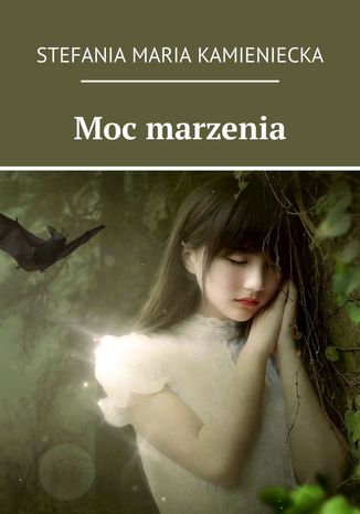 Moc marzenia Stefania Jagielnicka-Kamieniecka - okladka książki