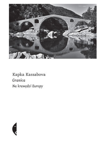 Granica. Na krawędzi Europy Kapka Kassabova - okladka książki