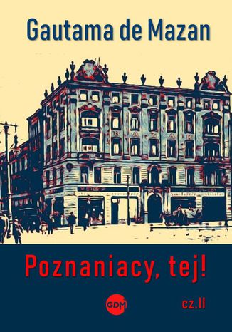 Poznaniacy, tej! Część 2 Gautama Mazan - okladka książki