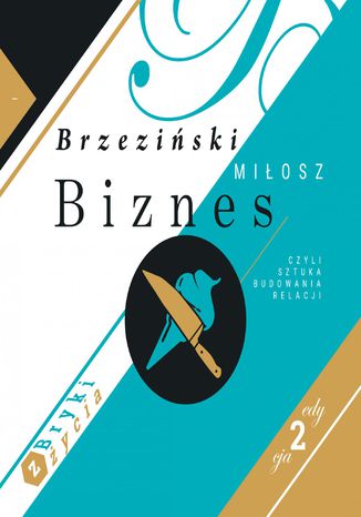 Biznes, czyli sztuka budowania relacji Miłosz Brzeziński - okladka książki