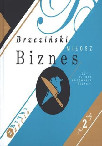 Biznes czyli sztuka budowania relacji Miłosz Brzeziński - okladka książki