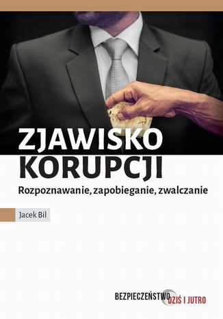 Zjawisko korupcji. Zapobieganie, rozpoznawanie, zwalczanie Jacek Bil - okladka książki