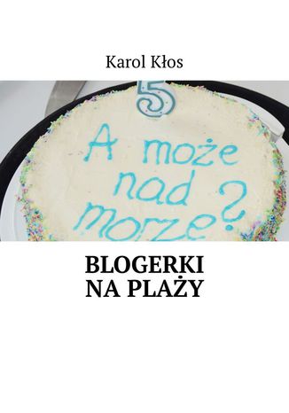Blogerki na plaży Karol Kłos - okladka książki