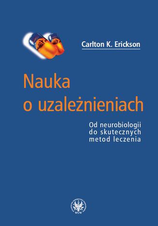 Nauka o uzależnieniach Carlton K. Erickson - okladka książki