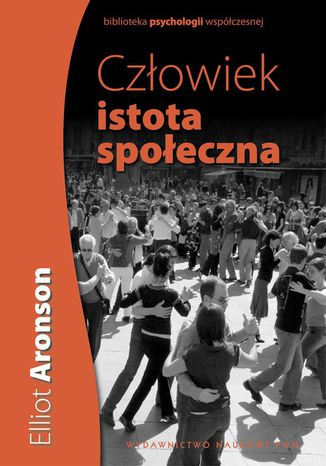 Człowiek - istota społeczna Elliot Aronson - okladka książki