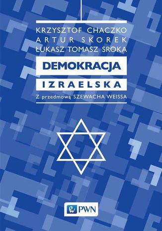 Demokracja izraelska Łukasz Tomasz Sroka, Krzysztof Chaczko, Artur Skorek - okladka książki