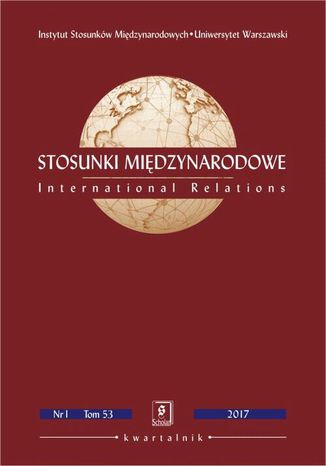 Stosunki Międzynarodowe nr 1(53)/2017 Andrzej Szeptycki, Edward Haliżak, Małgorzata Zachara, Paulina Matera, Anna Umińska-Woroniecka, Rafał Lisiakiewicz, Tomasz Grzegorz Grosse, Alicja Fijałkowska, Jerzy Ciechański, Łukasz Gołota, Bartłomiej Zając, Piotr Śledź - okladka książki