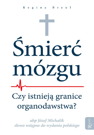 Śmierć mózgu. Czy istnieją granice organodawstwa? Regina Breul - okladka książki