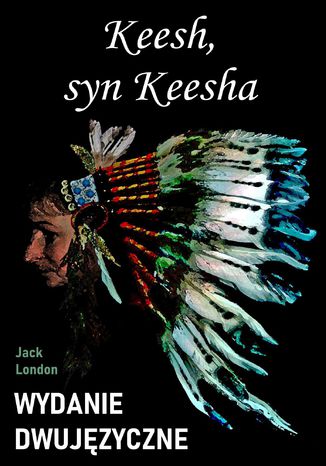 Keesh, syn Keesha. Wydanie dwujęzyczne z gratisami Jack London - okladka książki