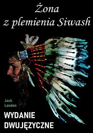 Żona z plemienia Siwash. Wydanie dwujęzyczne z gratisami Jack London - audiobook CD
