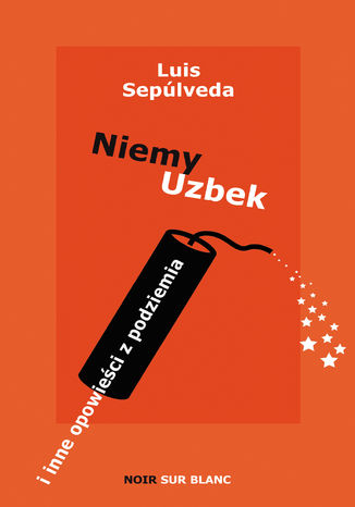 Niemy Uzbek. i inne opowieści z podziemia Luis Sepúlveda - okladka książki