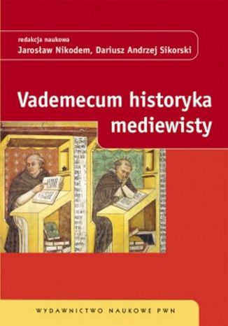 Vademecum historyka mediewisty Jarosław Nikodem, Dariusz Andrzej Sikorski - okladka książki