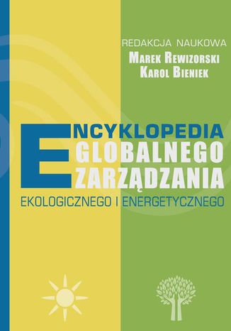 Encyklopedia globalnego zarządzania ekologicznego i energetycznego Marek Rewizorski, Karol Bieniek - okladka książki