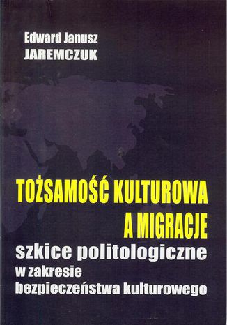 Tożsamość kulturowa a migracje Edward Jaremczuk - okladka książki