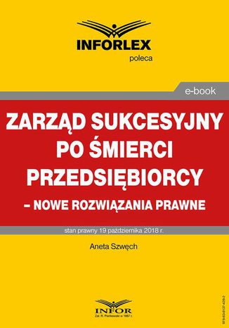 Zarząd sukcesyjny po śmierci przedsiębiorcy  nowe rozwiązania prawne Aneta Szwęch - okladka książki