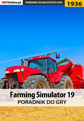Farming Simulator 19 - poradnik do gry Patrick "Yxu" Homa - okladka książki