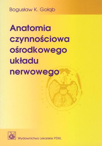 Anatomia czynnościowa ośrodkowego układu nerwowego Bogusław Gołąb, Kazimierz Jędrzejewski - okladka książki