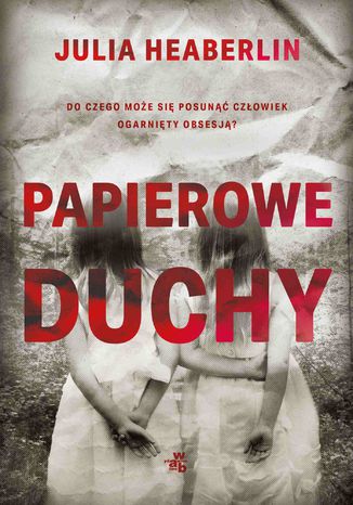 Papierowe duchy Julia Heaberlin - okladka książki
