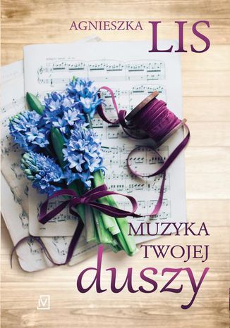 Muzyka twojej duszy Agnieszka Lis - okladka książki