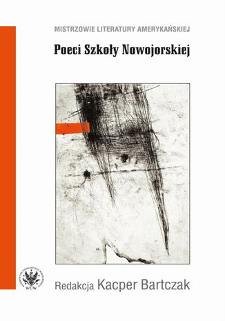 Poeci Szkoły Nowojorskiej Kacper Bartczak - okladka książki