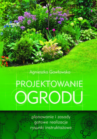 Projektowanie ogrodu Gawłowska Agnieszka - okladka książki