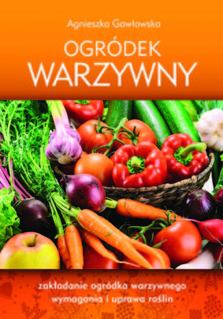 Ogródek warzywny Gawłowska Agnieszka - okladka książki