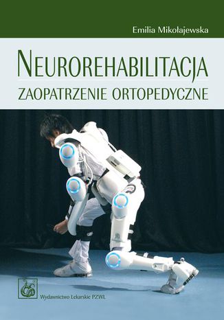 Neurorehabilitacja. Zaopatrzenie ortopedyczne Emilia Mikołajewska - okladka książki