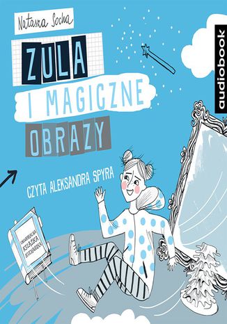 Zula i magiczne obrazy Natasza Socha - okladka książki