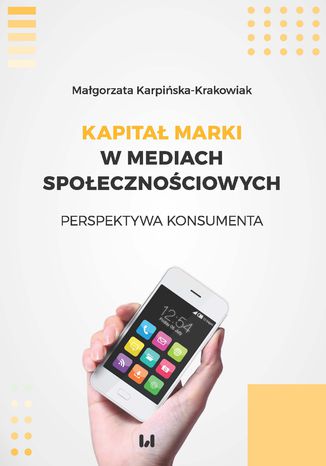 Kapitał marki w mediach społecznościowych. Perspektywa konsumenta Małgorzata Karpińska-Krakowiak - okladka książki
