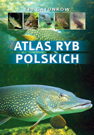 Atlas ryb polskich dr hab. inż. Bogdan Wziątek, Łukasz Kolasa - okladka książki