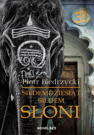 Siedemdziesiąt siedem słoni Piotr Biedrzycki - okladka książki