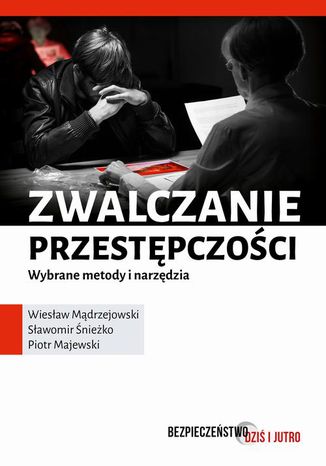 Zwalczanie przestępczości Piotr Majewski, Wiesław Mądrzejowski, Sławomir Śnieżko - okladka książki