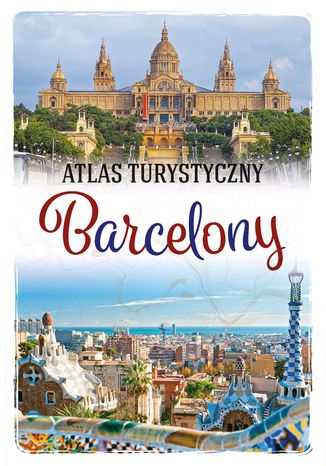 Atlas turystyczny Barcelony Magdalena Binkowska - okladka książki