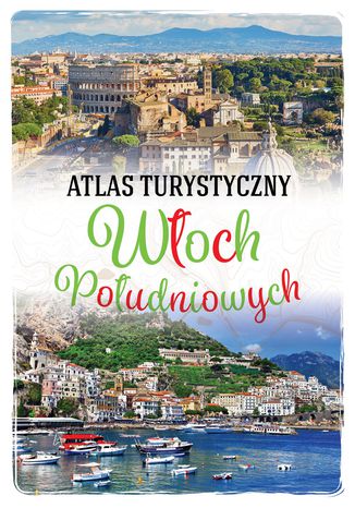 Atlas turystyczny Włoch Południowych Anna Kłossowska - okladka książki