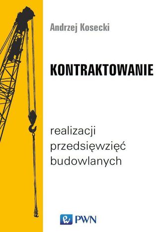 Kontraktowanie realizacji przedsięwzięć budowlanych Andrzej Kosecki - okladka książki