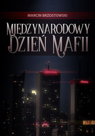 Międzynarodowy Dzień Mafii Marcin Brzostowski - okladka książki