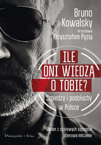 Ile oni wiedzą o Tobie ? Bruno Kowalsky, Krzysztof Pyzia - okladka książki