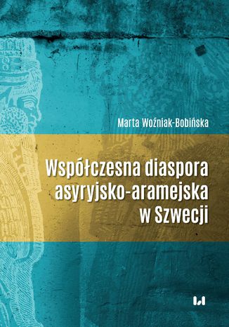 Współczesna diaspora asyryjsko-aramejska w Szwecji Marta Woźniak-Bobińska - okladka książki