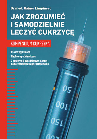 Jak zrozumieć i samodzielnie leczyć cukrzycę. Kompendium cukrzyka Rainer Limpinsel - okladka książki